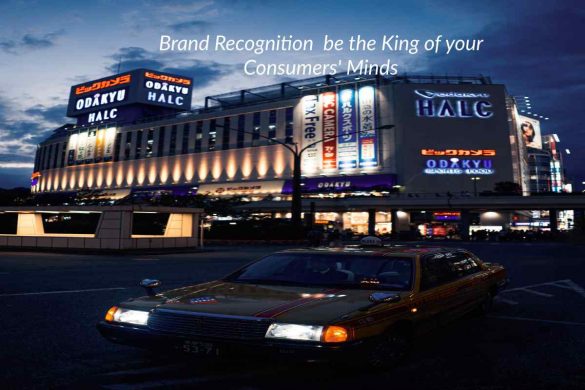Brand Recognition  be the King of your Consumers' Minds