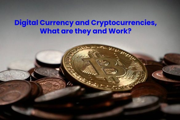 Digital Currency and Cryptocurrencies, What are they and Work_