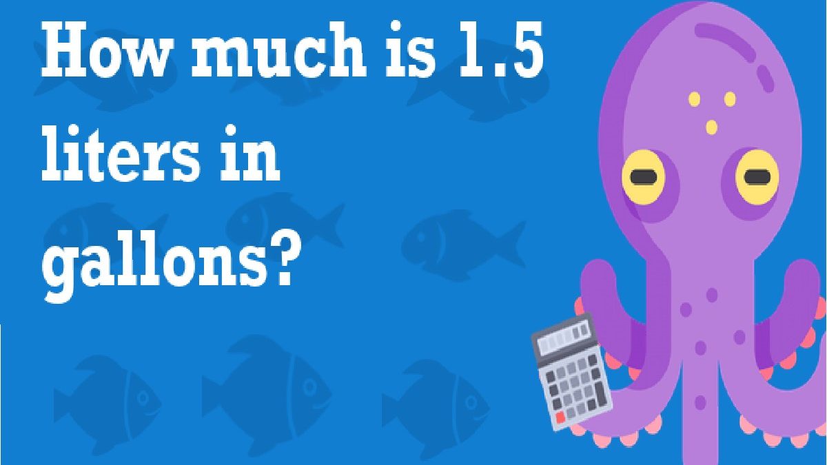 How to Calculate 1.5 liters to gallons?