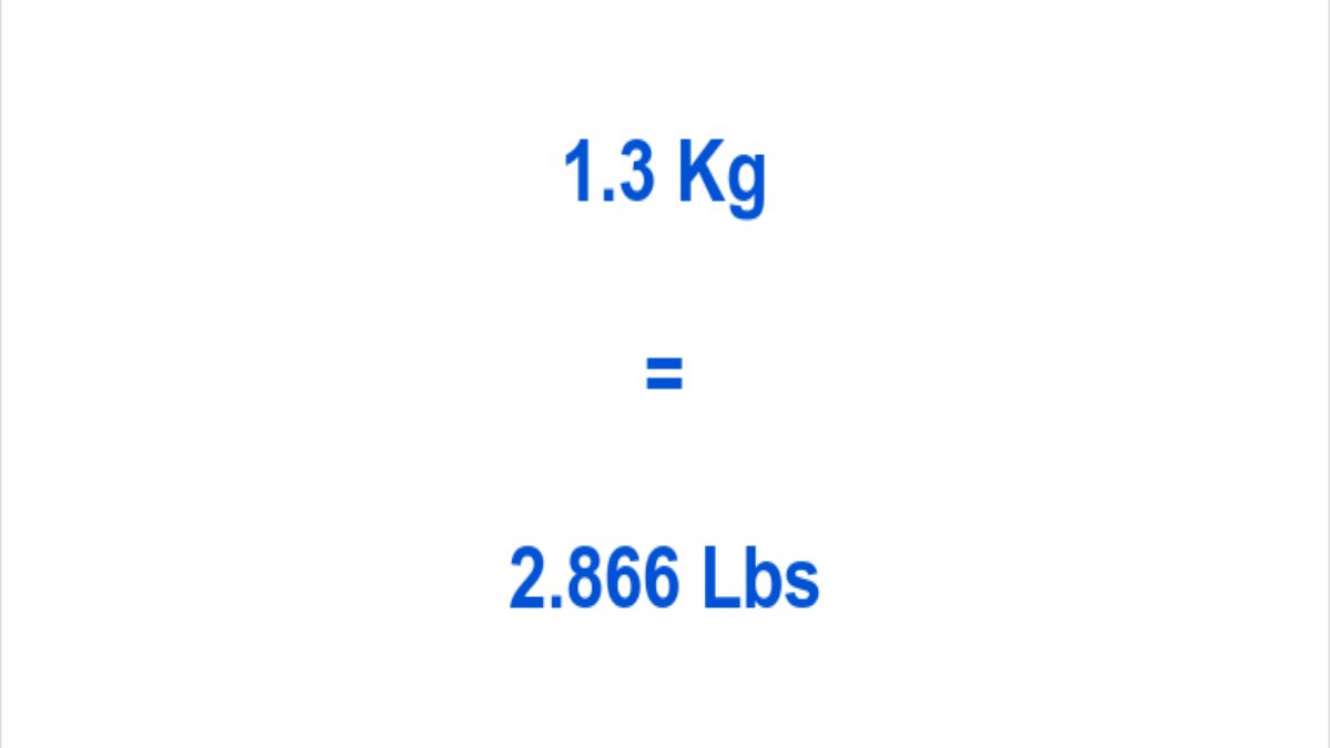 How to Convert 1.3 kilograms to Lbs?