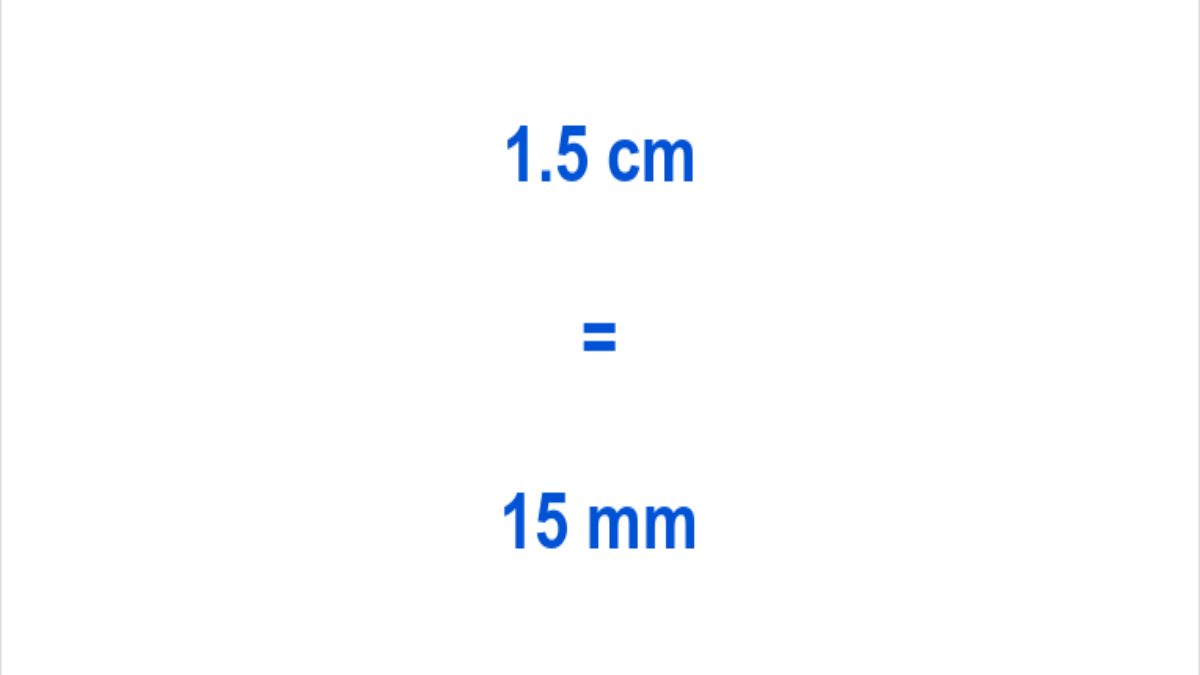 How to Convert 1.5 Centimeters to Millimeter?