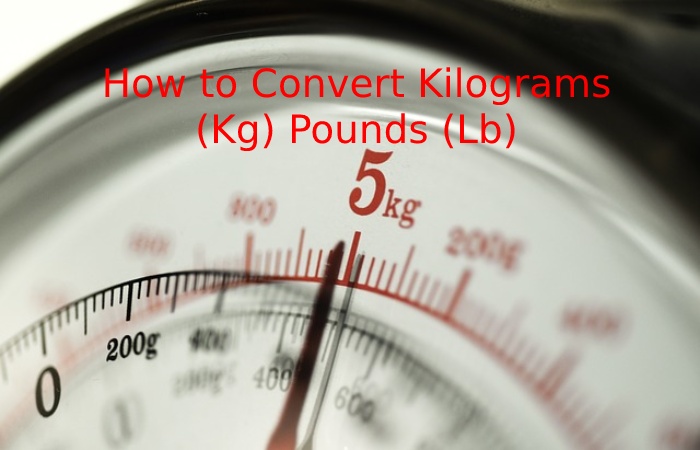 How to Convert Kilograms (Kg) Pounds (Lb)