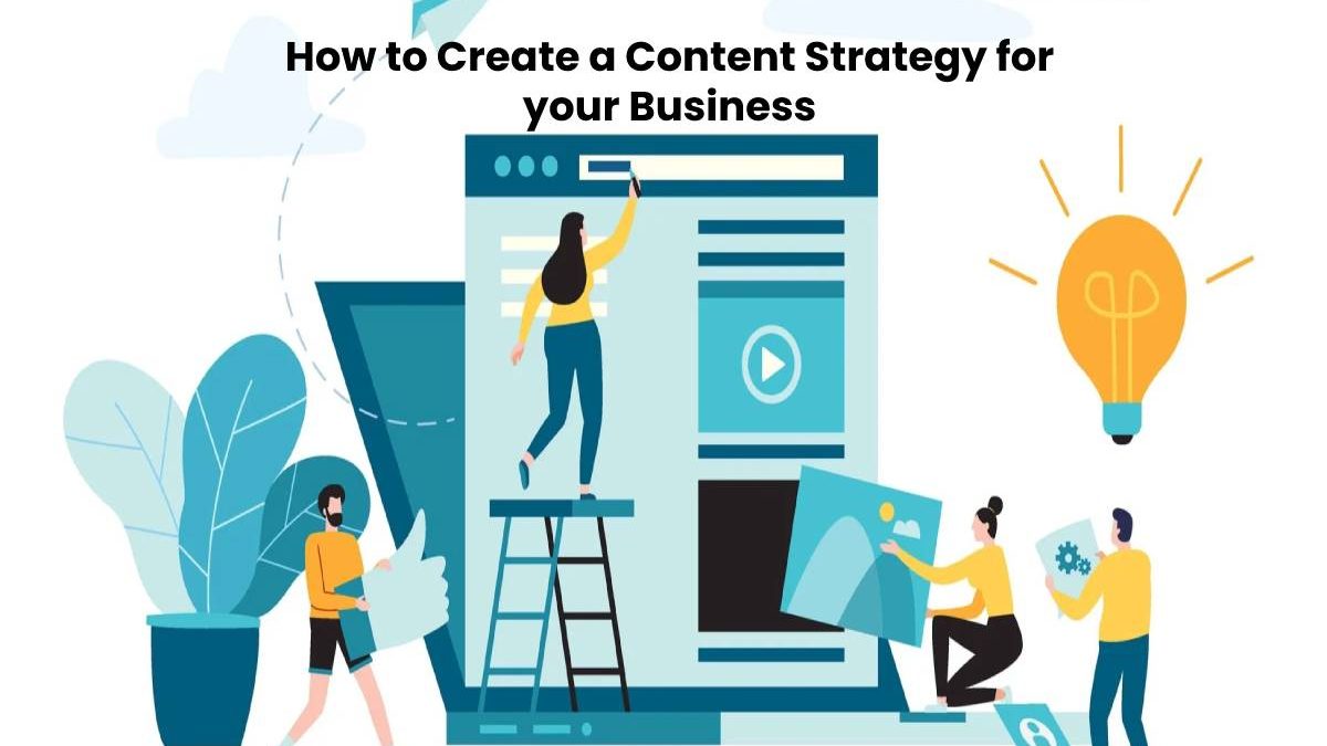 How to Create a Content Strategy for your Business