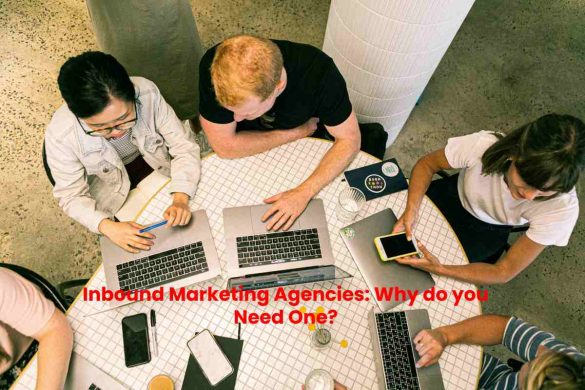 Inbound Marketing Agencies_ Why do you Need One_