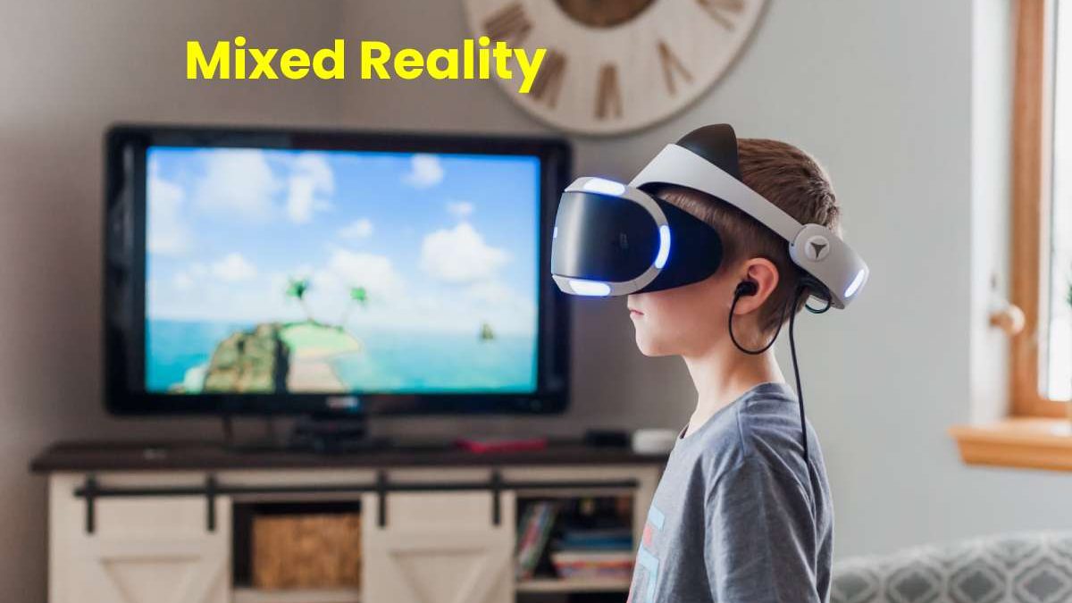 Mixed Reality: Definition, Applications, and  Advantages