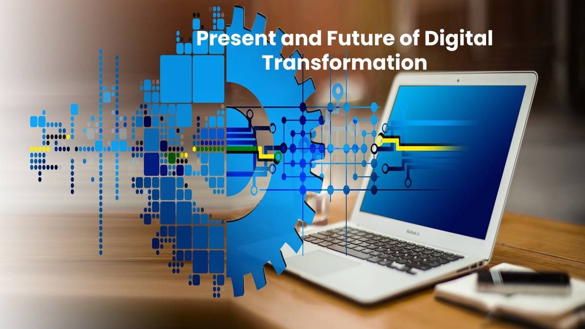 Present and Future of Digital Transformation