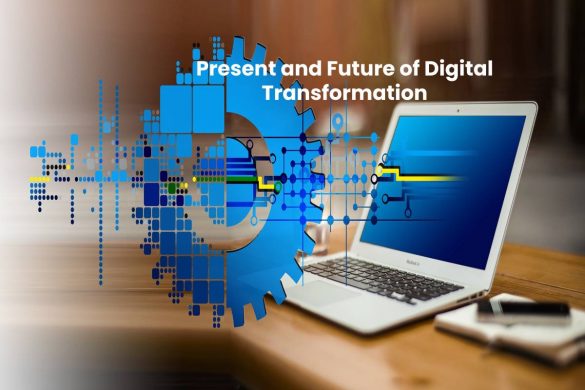Present and Future of Digital Transformation