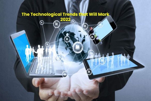 The Technological Trends that Will Mark 2022
