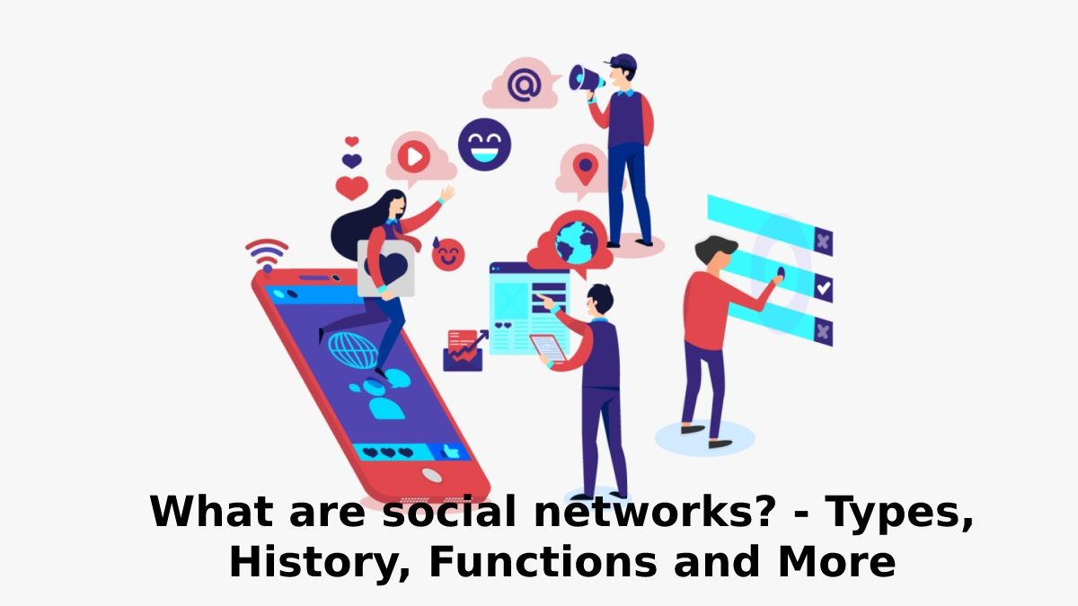 What are social networks? – Types, History, Functions and More