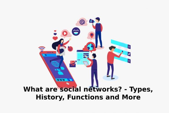 What are social networks_ - Types, History, Functions and More