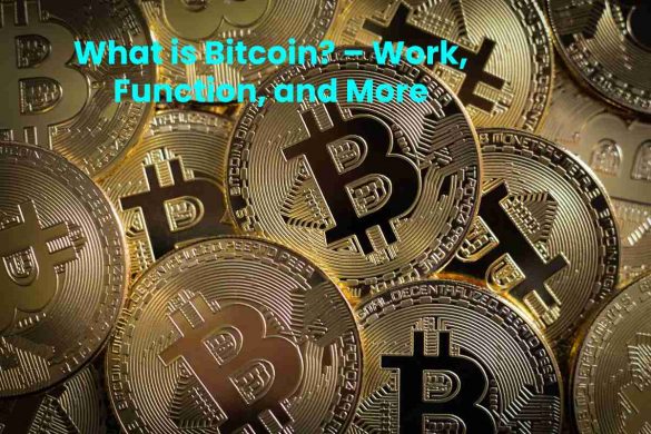 What is Bitcoin_ – Work, Function, and More
