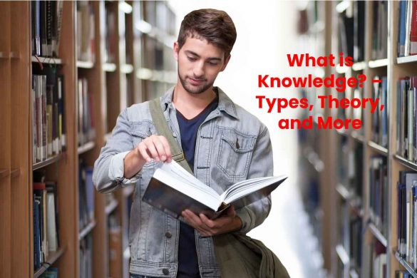 What is Knowledge_ – Types, Theory, and More