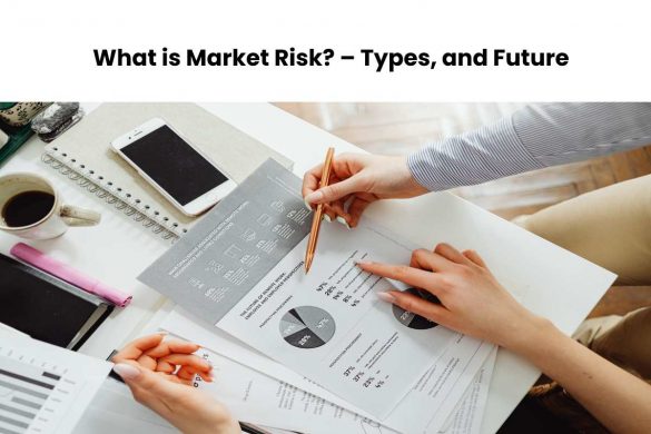 What is Market Risk_ – Types, and Future