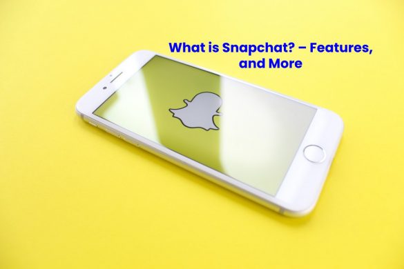 What is Snapchat_ – Features, and More