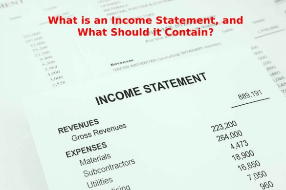What is an Income Statement, and What Should it Contain_