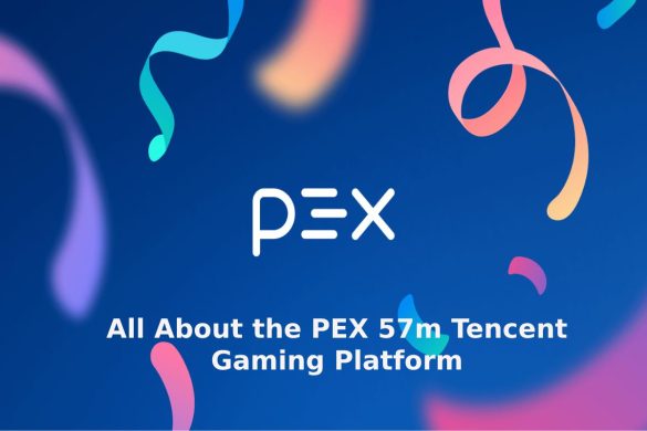 All About the PEX 57m Tencent Gaming Platform