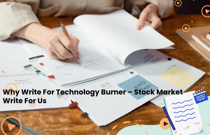 Why Write For Technology Burner – Stock Market Write For Us