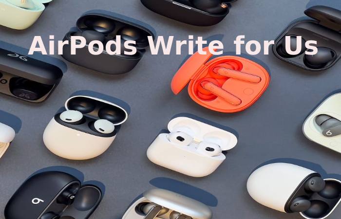 AirPods Write for Us