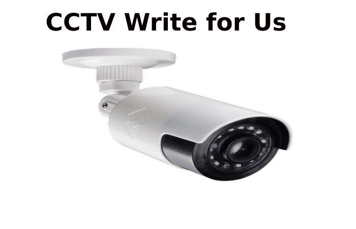 CCTV Write for Us