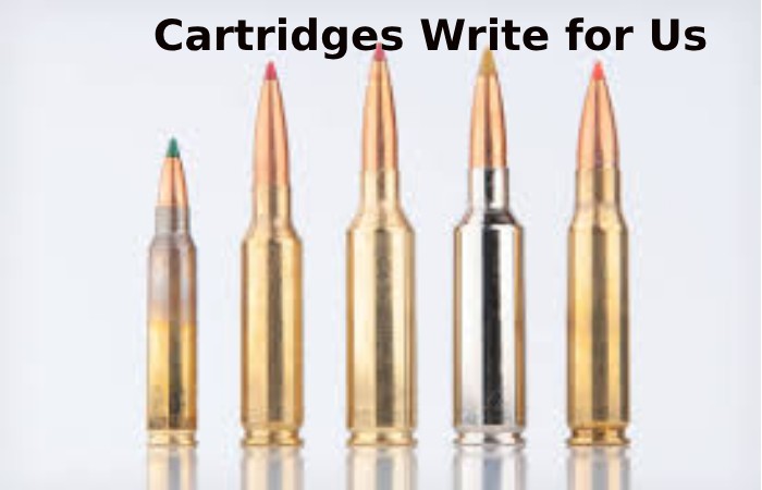 Cartridges Write for Us