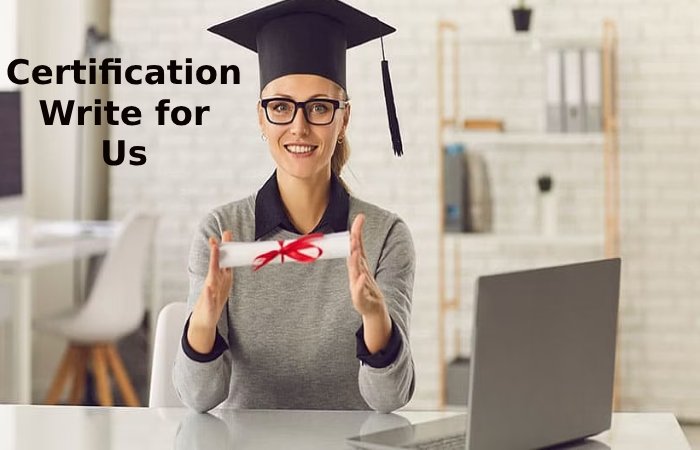 Certification Write for Us