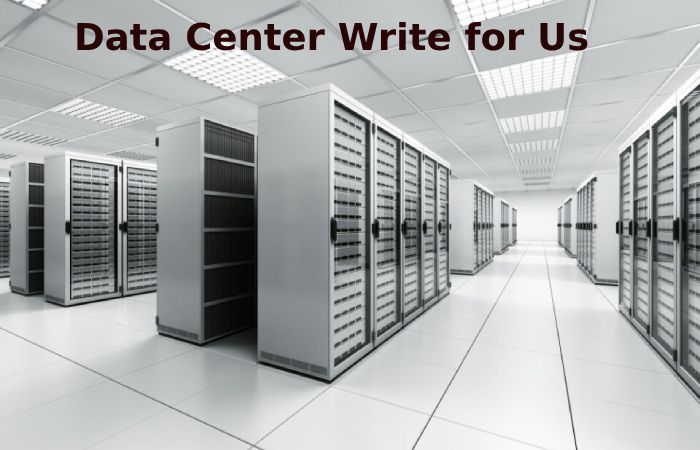 Data Center Write for Us
