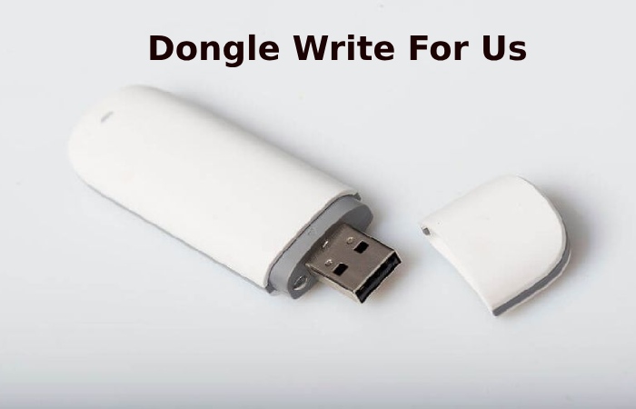 Dongle Write For Us