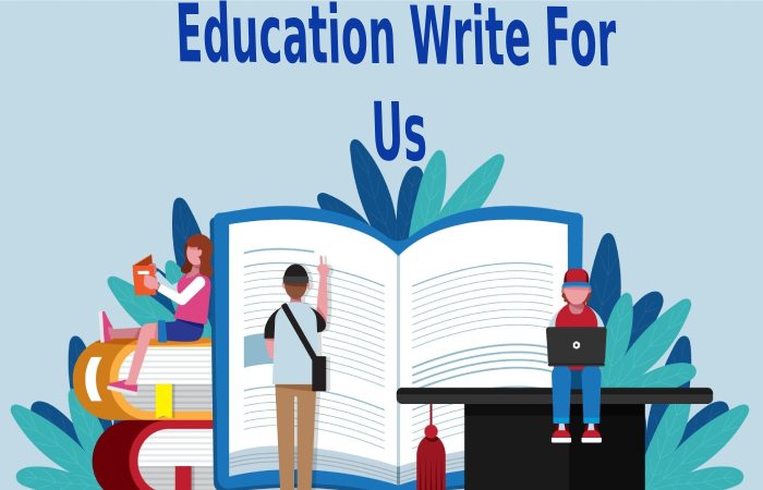 Education Write For Us