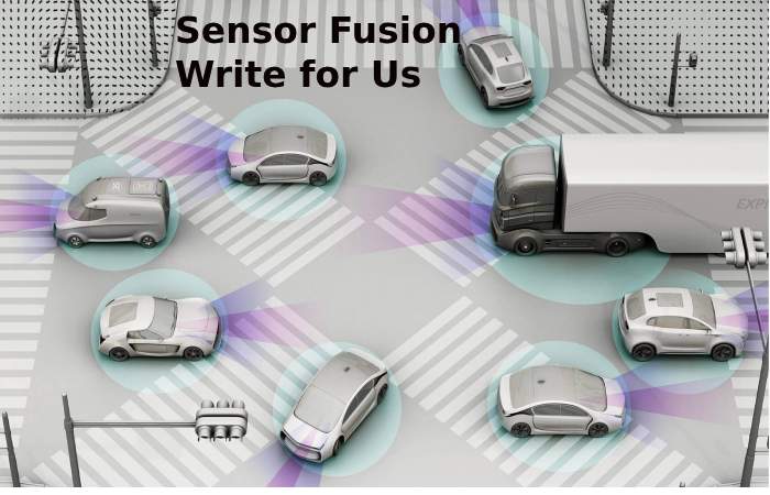 Sensor Fusion Write for Us