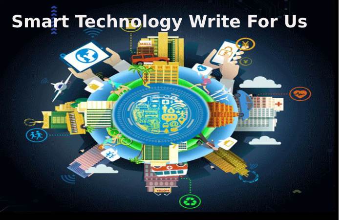 Smart Technology Write For Us