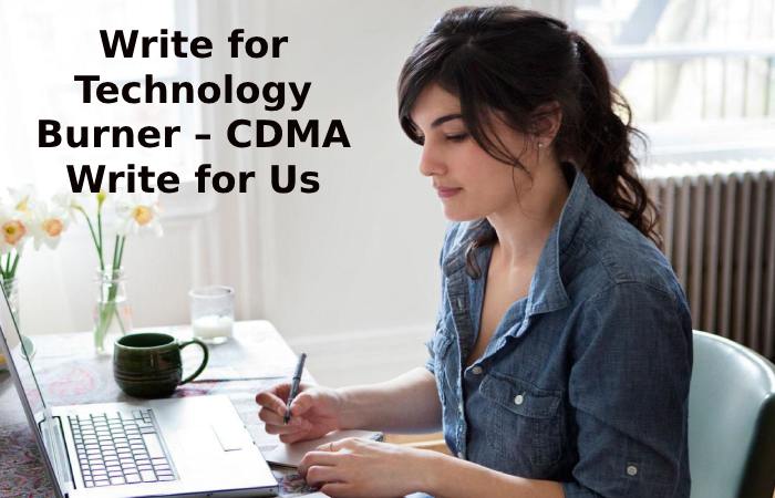 Write for Technology Burner – CDMA Write for Us