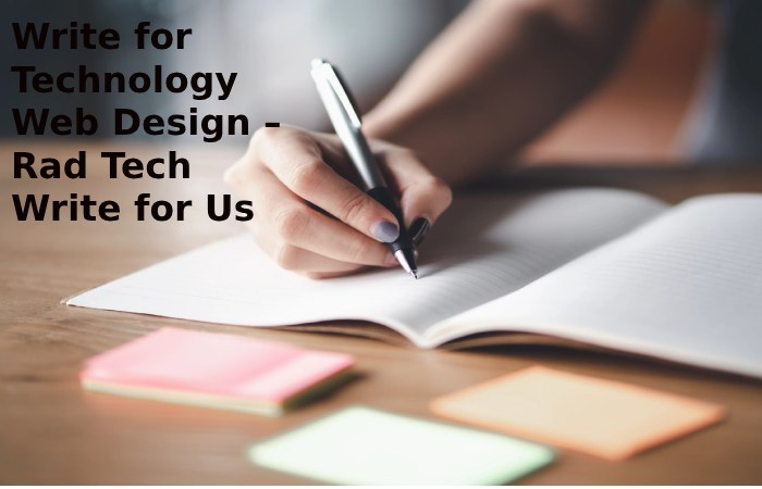 Write for Technology Web Design – Rad Tech Write for Us