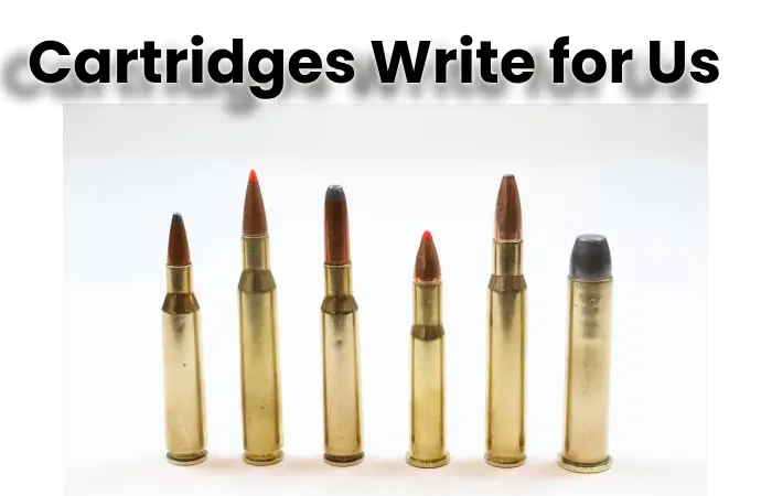 Cartridges Write for Us, Contribute, and Submit Guest Post