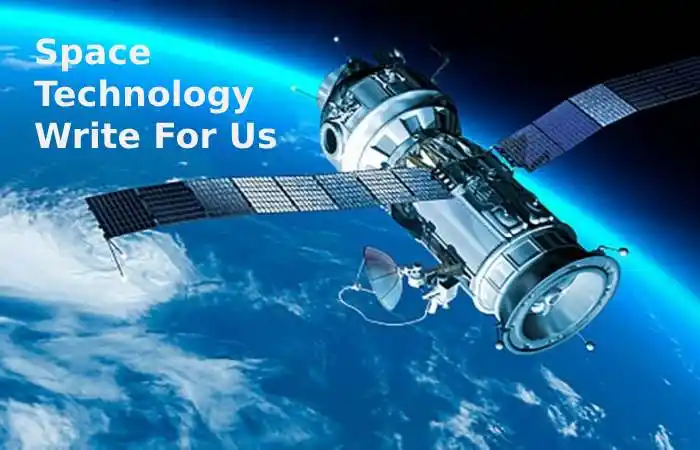 Space Technology Write For Us