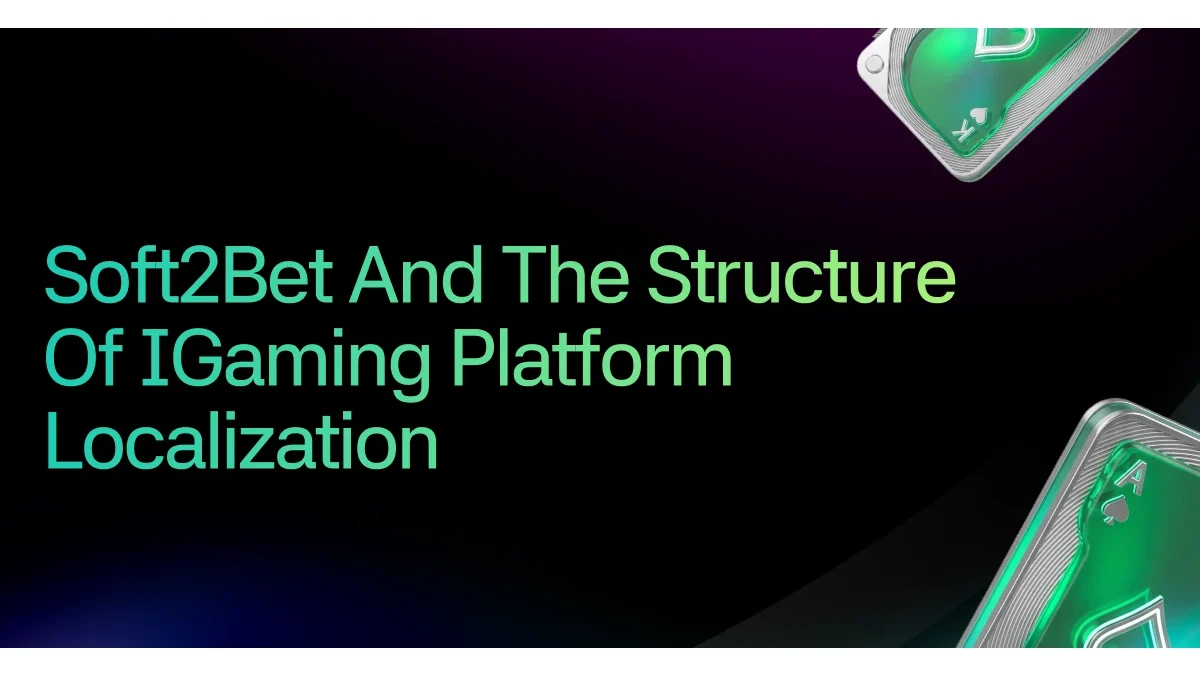 Soft2Bet and the Structure of iGaming Platform Localization